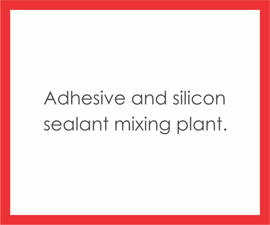 Adhesive and Silicone Sealant Mixing Plant